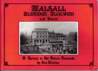  Buy your copy of Walsall, Aldridge, Bloxwich and District  by Eric Woolley from Aldridge website